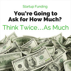 VC List Article: You’re Going to Ask for How Much? Think Twice… As Much